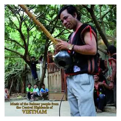 LP Various: Music Of The Bahnar People From The Central Highlands Of Vietnam