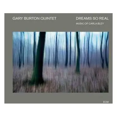 CD Gary Burton Quintet: Dreams So Real (Music Of Carla Bley)