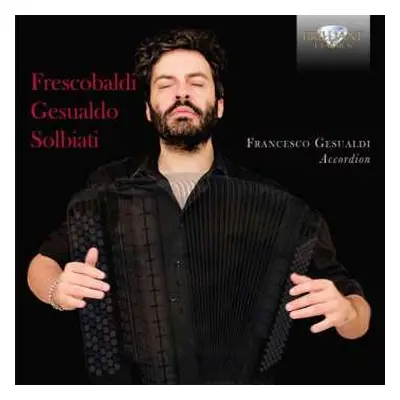 CD Girolamo Frescobaldi: Francesco Gesualdi, Akkordeon