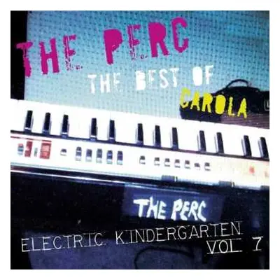 CD The Perc: The Best Of Carola - Electric Kindergarten Vol. 7 LTD