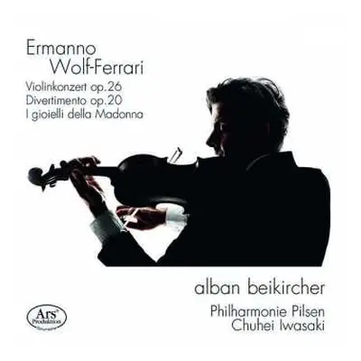 CD Ermanno Wolf-Ferrari: Violinkonzert Op.26 / Divertimento Op.20 / I Gioielli Della Madonna