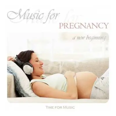 CD Time For Music: Music For Pregnancy - A New Beginning