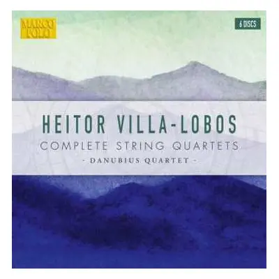 6CD Heitor Villa-Lobos: Complete String Quartets