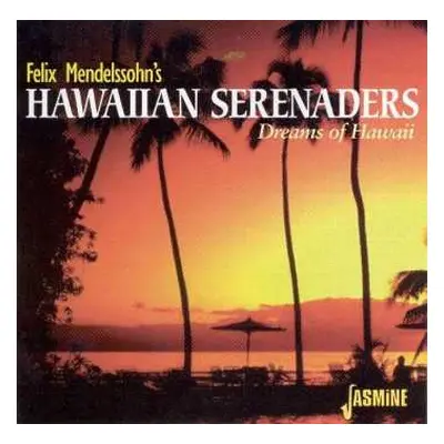 CD Felix Mendelssohn's Hawaiian Serenaders: Dreams Of Hawaii