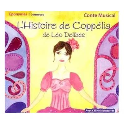 CD Léo Delibes: L''histoire De Coppelia