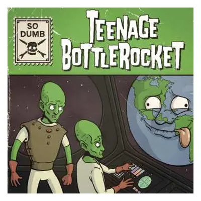 SP Teenage Bottlerocket: So Dumb/so Stoked