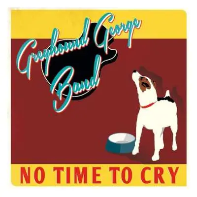 CD Greyhound George Band: No Time To Cry