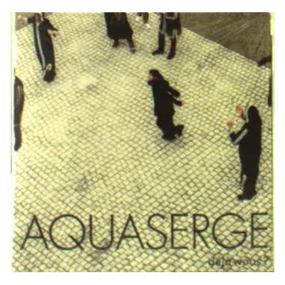 CD Aquaserge: Deja-vous?