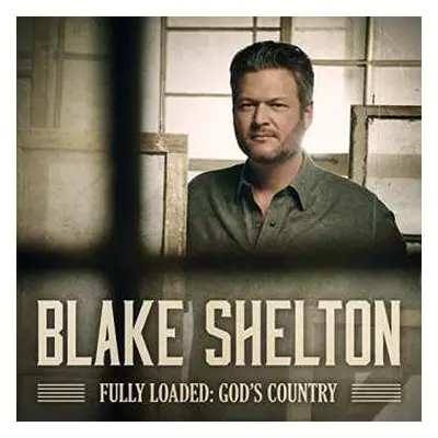 CD Blake Shelton: Fully Loaded: God's Country