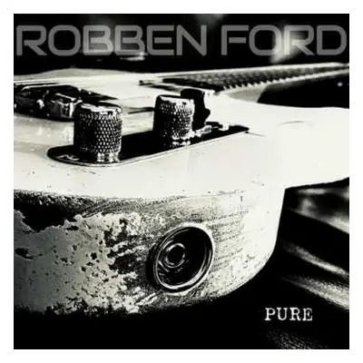 LP Robben Ford: Pure