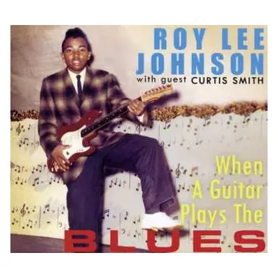 CD Roy Lee Johnson: When A Guitar Plays The Blues