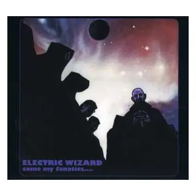 CD Electric Wizard: Come My Fanatics.... DIGI