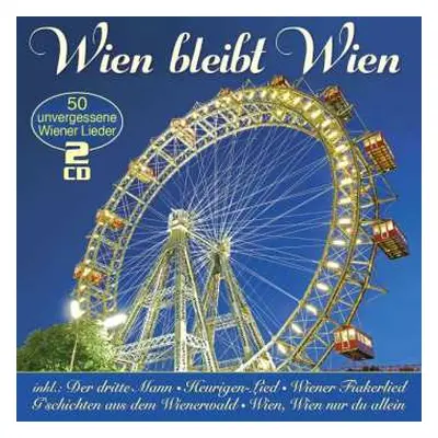 2CD Various: Wien Bleibt Wien: 50 Unvergessene Wiener Lieder