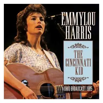 CD Emmylou Harris: The Cincinnati Kid (Ohio Broadcast 1985)