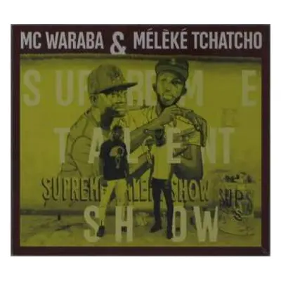 CD MC Waraba & Meleke Tchatcho: Supreme Talent Show