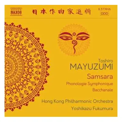 CD Toshiro Mayuzumi: Samsara, Phonologie Symphonique, Bacchanale