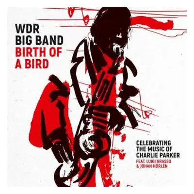 LP WDR Big Band Köln: Birth Of A Bird (Celebrating The Music Of Charlie Parker)