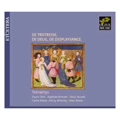 CD Ensemble Tetraktys: De Tristresse, De Deuil, De Desplaysance