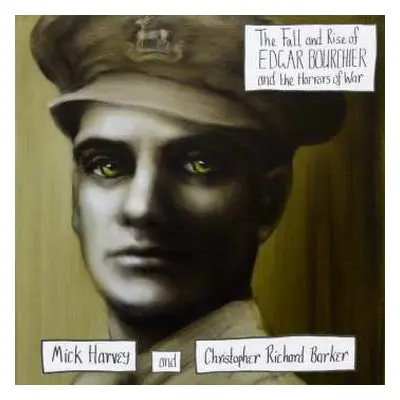 CD Mick Harvey: The Fall And Rise Of Edgar Bourchier And The Horrors Of War