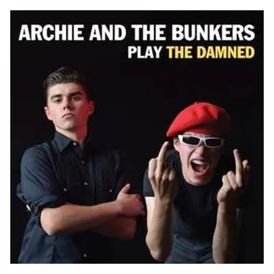 SP Archie And The Bunkers: Play The Damned