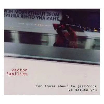 CD Vector Families: For Those About To Jazz/Rock We Salute You