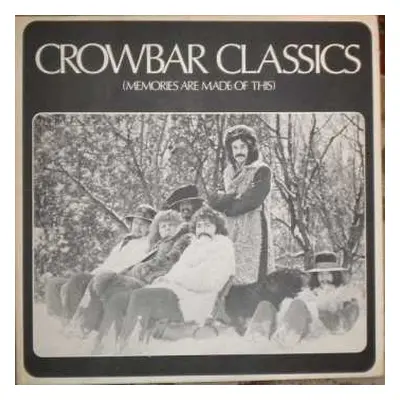 LP Crowbar: Crowbar Classics (Memories Are Made Of This) CLR