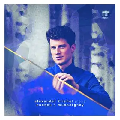 CD Modest Mussorgsky: Alexander Krichel Plays Enescu & Mussorgsky