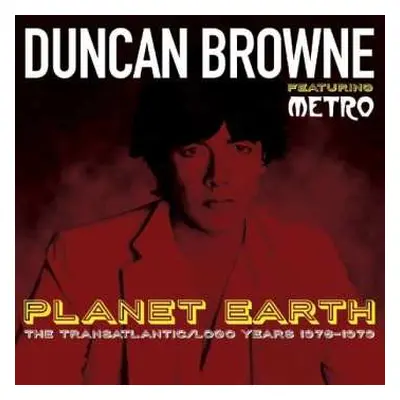 2CD Duncan Browne: Planet Earth: The Transatlantic/Logo Years 1976-1979