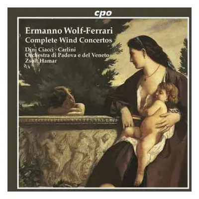 CD Ermanno Wolf-Ferrari: Complete Wind Concertos