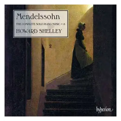 CD Felix Mendelssohn-Bartholdy: The Complete Solo Piano Music – 6