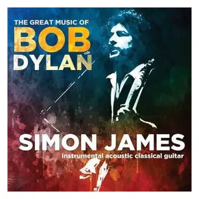 CD Simon James: The Great Music Of Bob Dylan