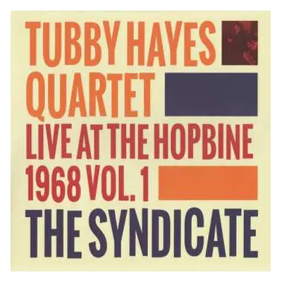 LP Tubby Hayes Quartet: The Syndicate: Live At The Hopbine 1968 Vol.1