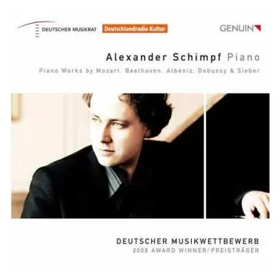 CD Alexander Schimpf: Piano Works By Mozart, Beethoven, Albéniz, Debussy & Sieber