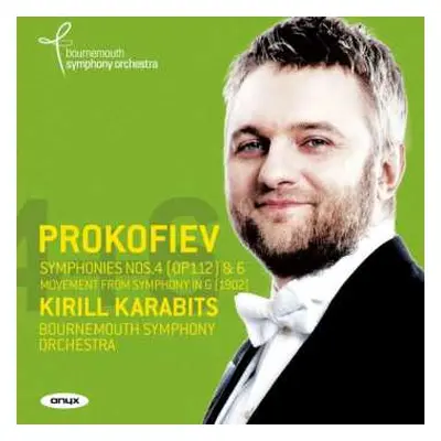 CD Sergei Prokofiev: Symphonies No. 4 (Op. 112) & 6; Symphonic Fragment (1902)