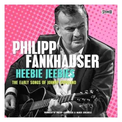 CD Philipp Fankhauser: Heebie Jeebies, The Early Songs Of Johnny Copeland