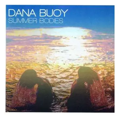 CD Dana Buoy: Summer Bodies