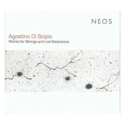 CD Agostino Di Scipio: Works For Strings And Live Electronics