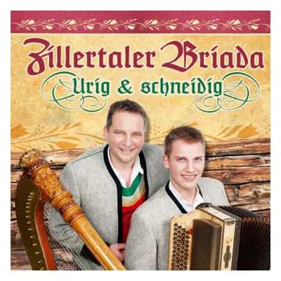 CD Zillertaler Briada: Urig & Schneidig