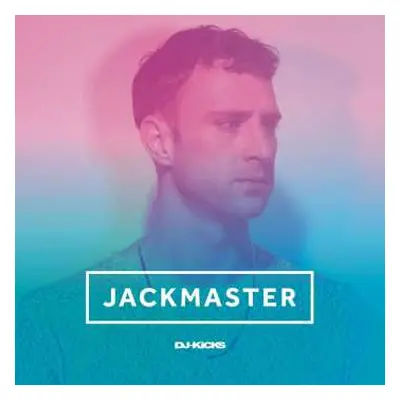 CD Jackmaster: DJ-Kicks