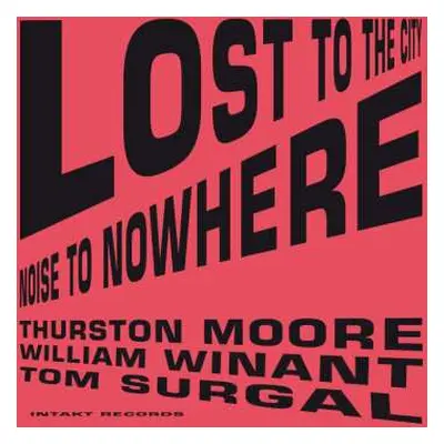 CD Thurston Moore: Lost To The City / Noise To Nowhere