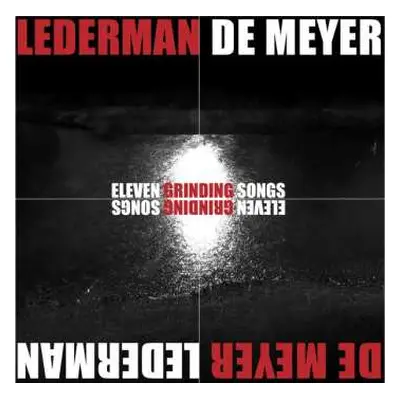 CD Lederman / De Meyer: Eleven Grinding Songs