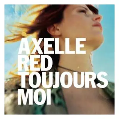 CD Axelle Red: Toujours Moi