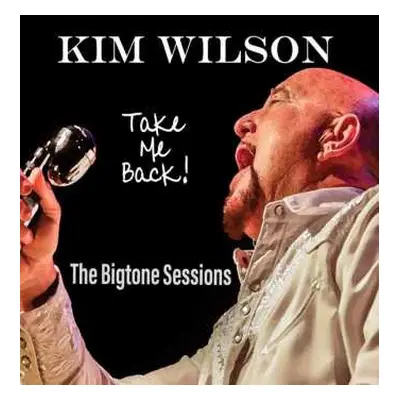 LP Kim Wilson: Take Me Back! (The Bigtone Sessions)