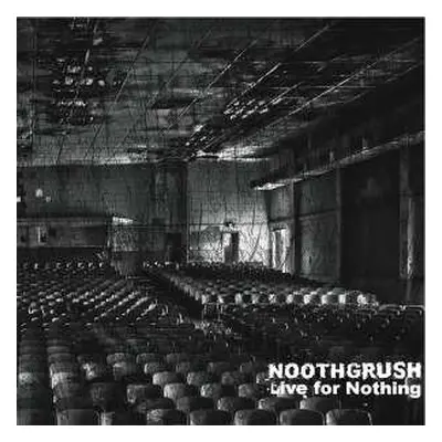 2LP Noothgrush: Live For Nothing