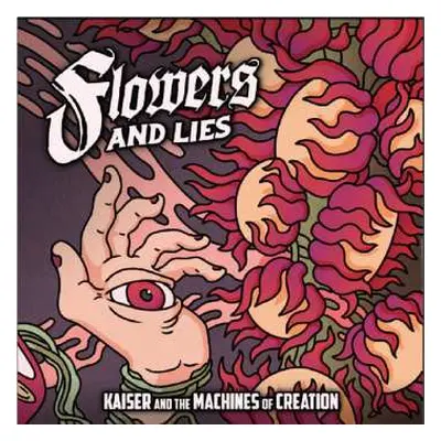 CD Kaiser & The Machine Of Creation: Flowers And Lies