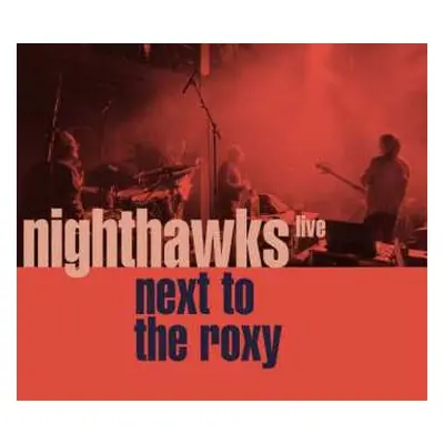 CD Nighthawks: Next To The Roxy