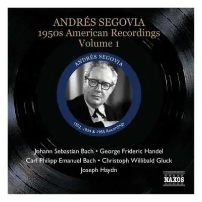 CD Andrés Segovia: 1950s American Recordings, Volume 1