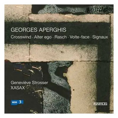 CD Georges Aperghis: Crosswind / Alter Ego / Rasch / Volte-face / Signaux