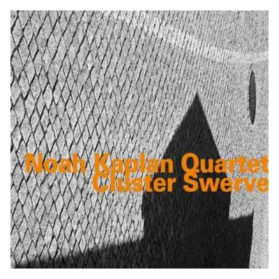 CD Noah Kaplan Quartet: Cluster Swerve