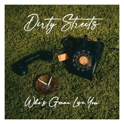 LP The Dirty Streets: Who’s Gonna Love You